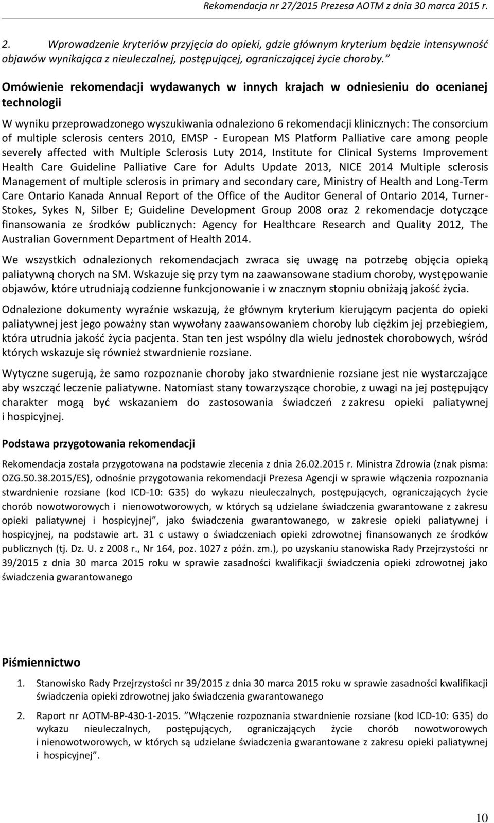 sclerosis centers 2010, EMSP - European MS Platform Palliative care among people severely affected with Multiple Sclerosis Luty 2014, Institute for Clinical Systems Improvement Health Care Guideline