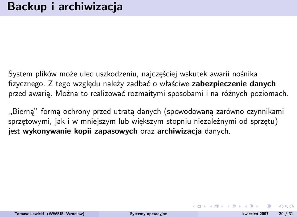 Można to realizować rozmaitymi sposobami i na różnych poziomach.