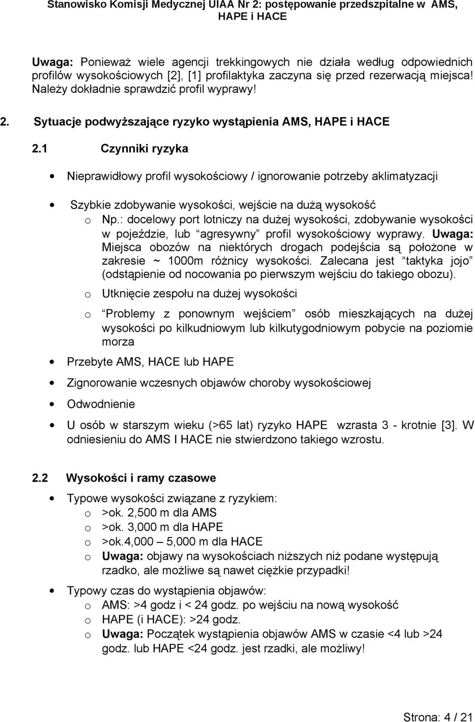 : dcelwy prt ltniczy na dużej wyskści, zdbywanie wyskści w pjeździe, lub agresywny prfil wyskściwy wyprawy.