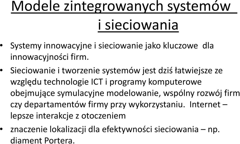 Sieciowanie i tworzenie systemów jest dziś łatwiejsze ze względu technologie ICT i programy komputerowe