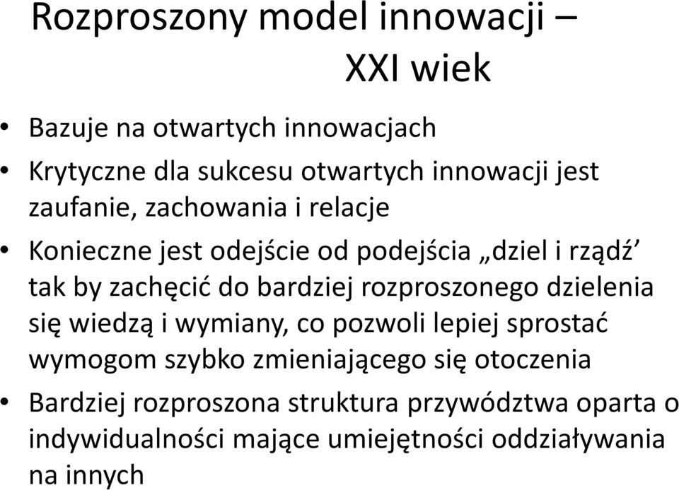 bardziej rozproszonego dzielenia się wiedzą i wymiany, co pozwoli lepiej sprostać wymogom szybko zmieniającego