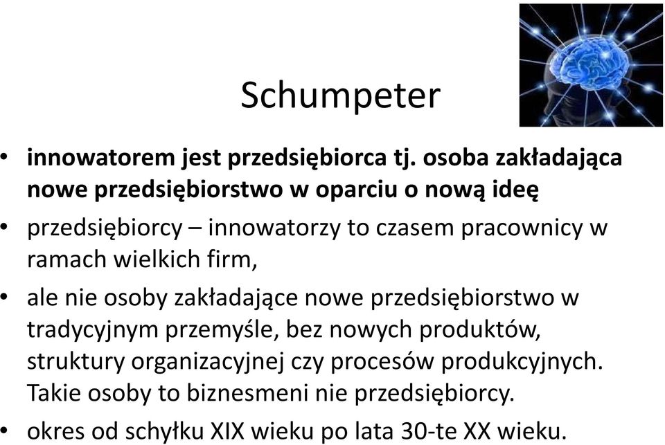 pracownicy w ramach wielkich firm, ale nie osoby zakładające nowe przedsiębiorstwo w tradycyjnym