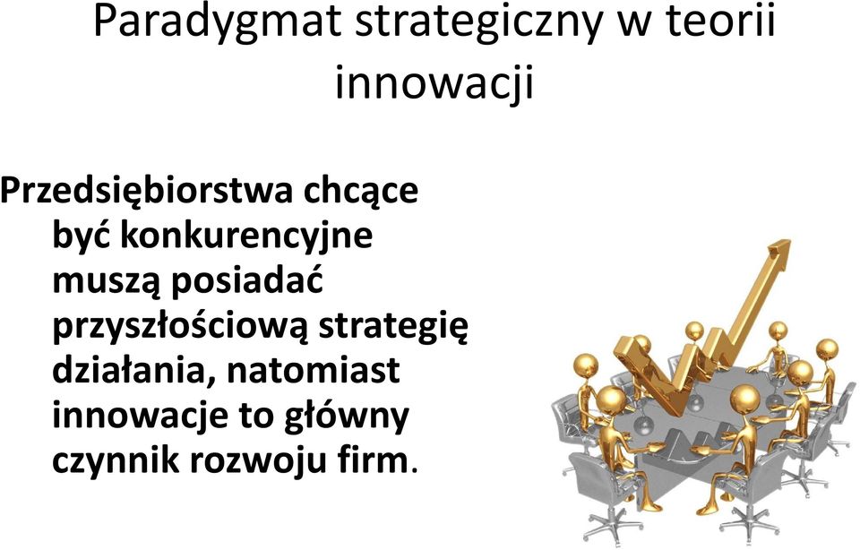 muszą posiadać przyszłościową strategię