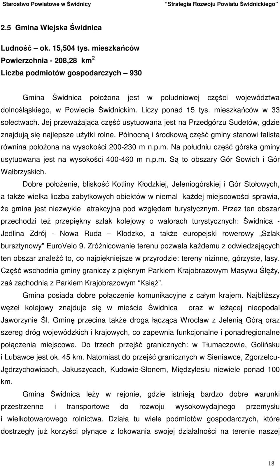 mieszkańców w 33 sołectwach. Jej przewaŝająca część usytuowana jest na Przedgórzu Sudetów, gdzie znajdują się najlepsze uŝytki rolne.