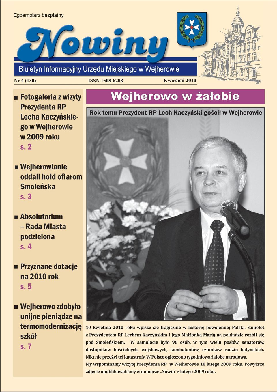 4 Przyznane dotacje na 2010 rok s. 5 Wejherowo zdobyło unijne pieniądze na termomodernizację szkół s. 7 10 kwietnia 2010 roku wpisze się tragicznie w historię powojennej Polski.