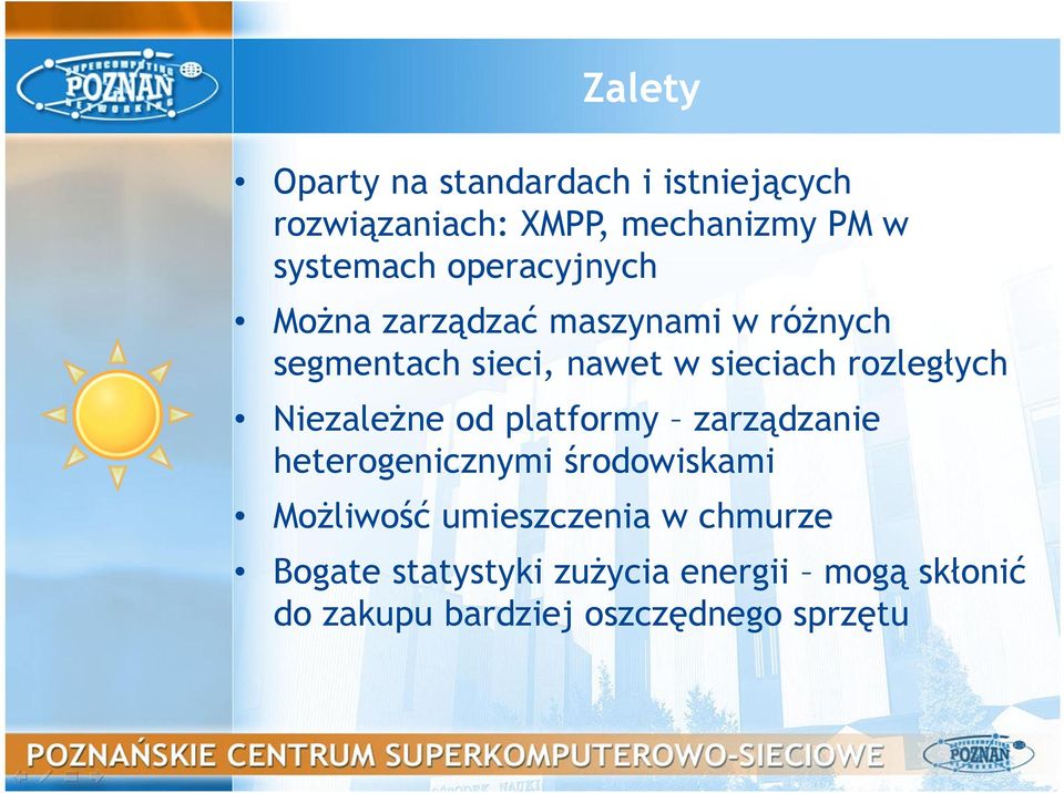 rozległych Niezależne od platformy zarządzanie heterogenicznymi środowiskami Możliwość