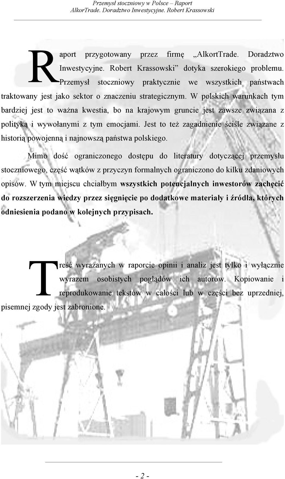 W polskich warunkach tym bardziej jest to ważna kwestia, bo na krajowym gruncie jest zawsze związana z polityką i wywołanymi z tym emocjami.