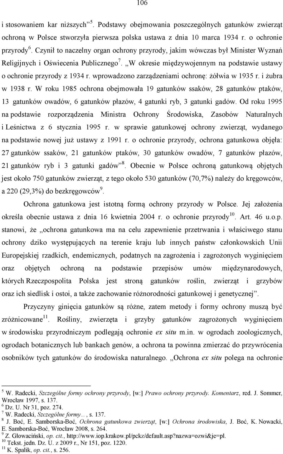 wprowadzono zarządzeniami ochronę: żółwia w 1935 r. i żubra w 1938 r.