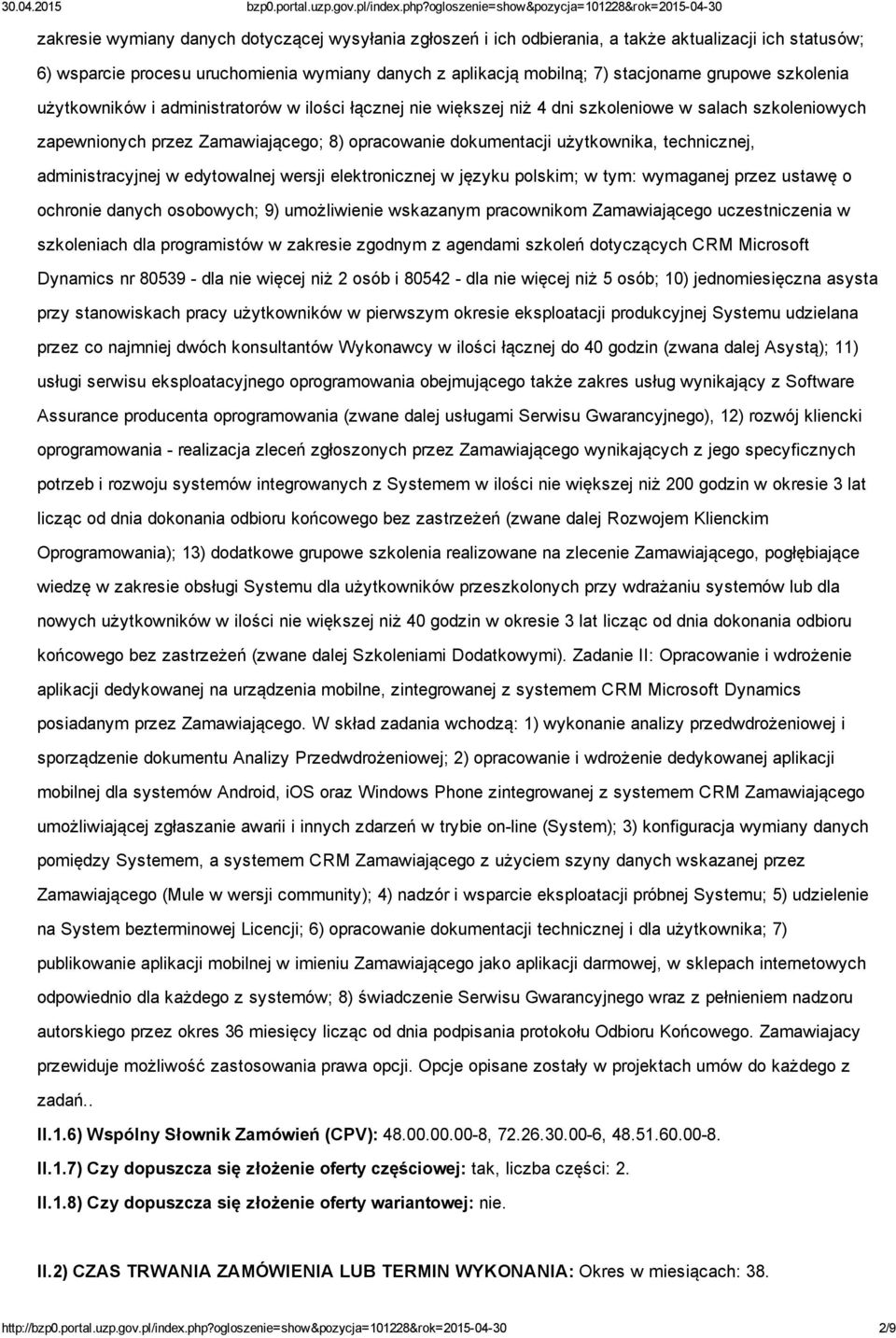 technicznej, administracyjnej w edytowalnej wersji elektronicznej w języku polskim; w tym: wymaganej przez ustawę o ochronie danych osobowych; 9) umożliwienie wskazanym pracownikom Zamawiającego