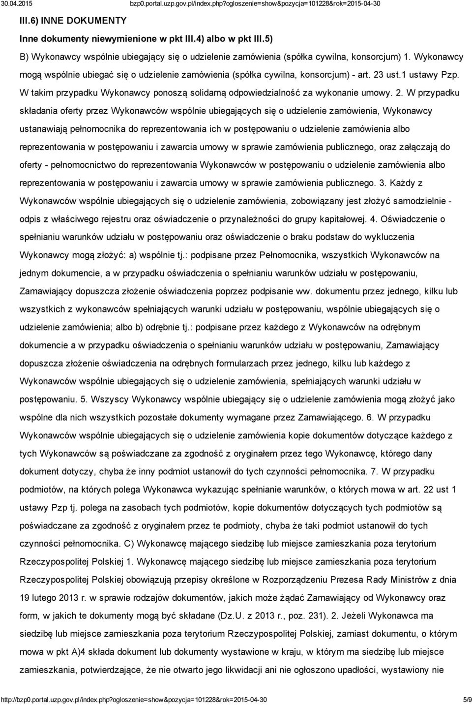 ust.1 ustawy Pzp. W takim przypadku Wykonawcy ponoszą solidarną odpowiedzialność za wykonanie umowy. 2.