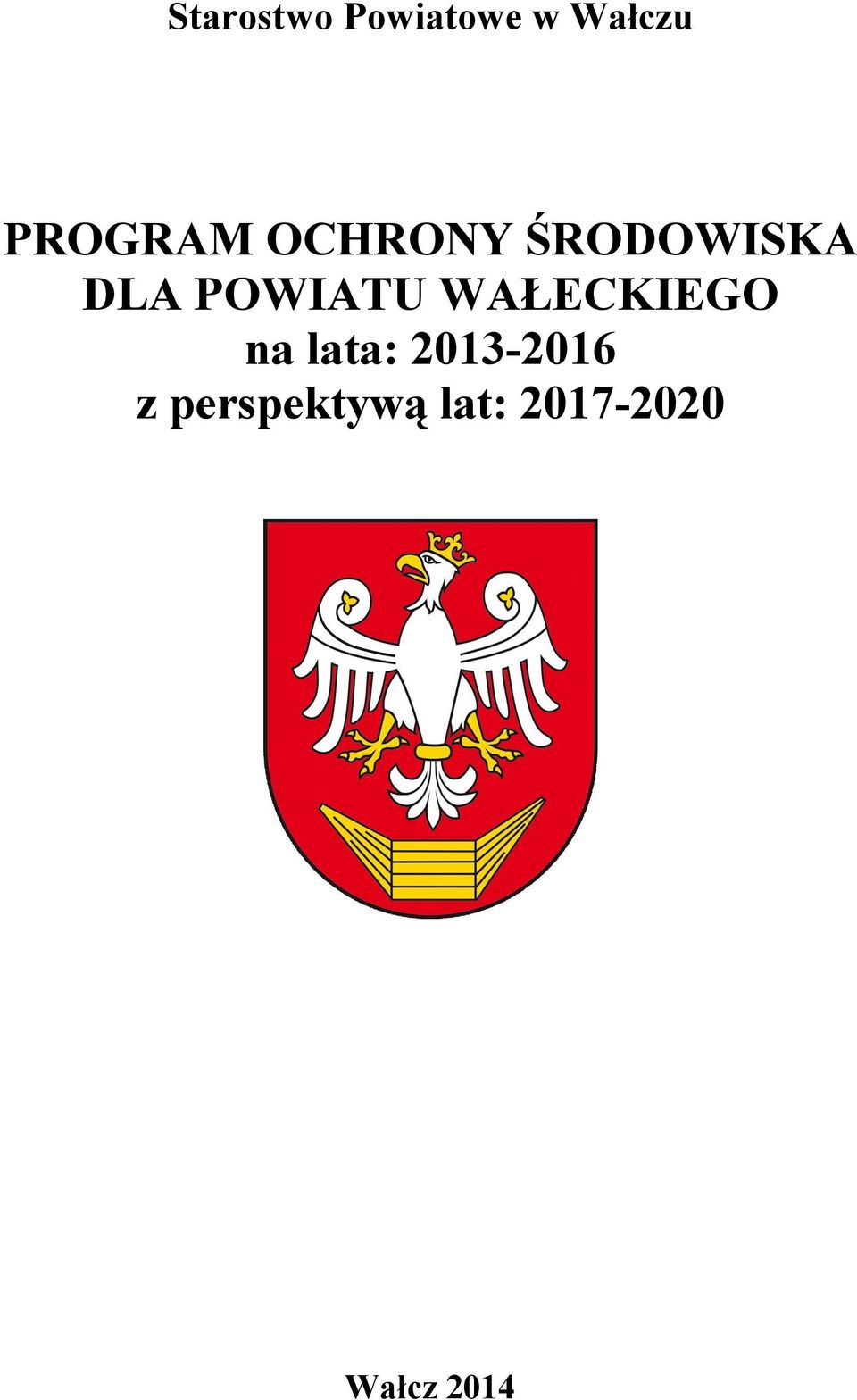 POWIATU WAŁECKIEGO na lata: