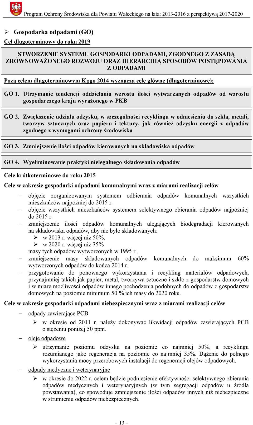 Zwiększenie udziału odzysku, w szczególności recyklingu w odniesieniu do szkła, metali, tworzyw sztucznych oraz papieru i tektury, jak również odzysku energii z odpadów zgodnego z wymogami ochrony