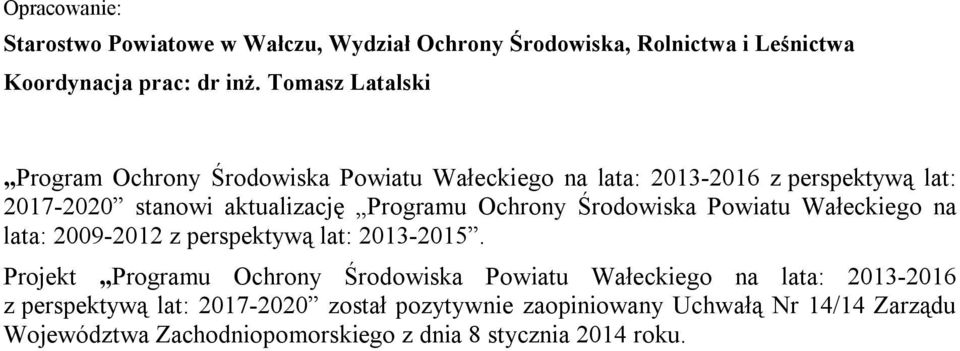 Ochrony Środowiska Powiatu Wałeckiego na lata: 2009-2012 z perspektywą lat: 2013-2015.