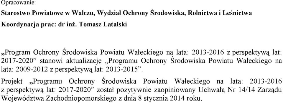 Ochrony Środowiska Powiatu Wałeckiego na lata: 2009-2012 z perspektywą lat: 2013-2015.