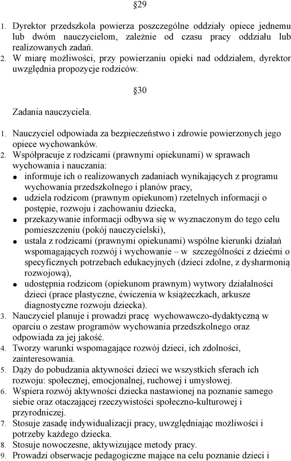 Nauczyciel odpowiada za bezpieczeństwo i zdrowie powierzonych jego opiece wychowanków. 2.