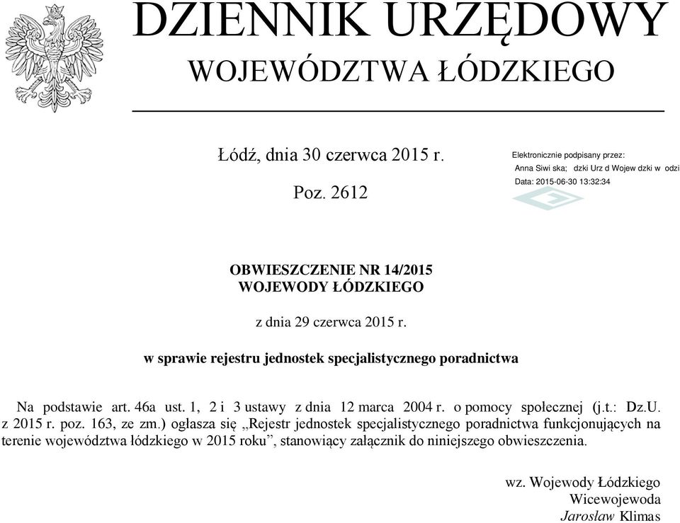 w sprawie rejestru jednostek specjalistycznego poradnictwa Na podstawie art. 46a ust. 1, 2 i 3 ustawy z dnia 12 marca 2004 r.