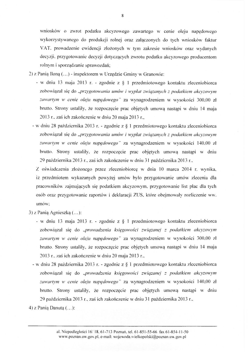 Iloną (...) - inspektorem w Urzędzie Gminy w Granowie: - w dniu 13 maja 2013 r.