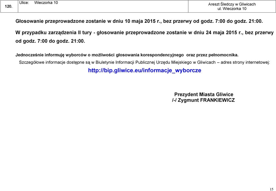 Jednocześnie informuję wyborców o możliwości głosowania korespondencyjnego oraz przez pełnomocnika.