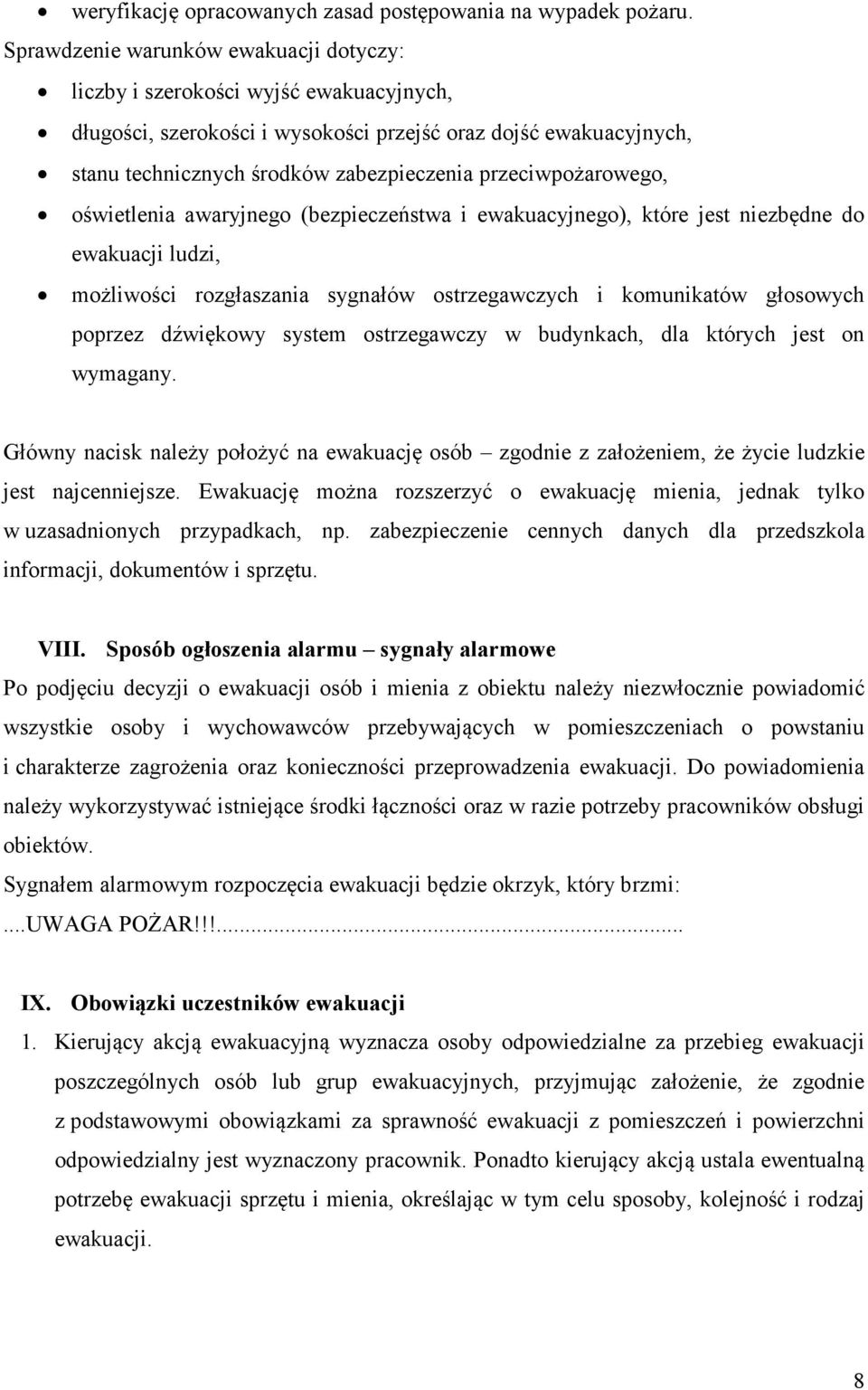 przeciwpożarowego, oświetlenia awaryjnego (bezpieczeństwa i ewakuacyjnego), które jest niezbędne do ewakuacji ludzi, możliwości rozgłaszania sygnałów ostrzegawczych i komunikatów głosowych poprzez