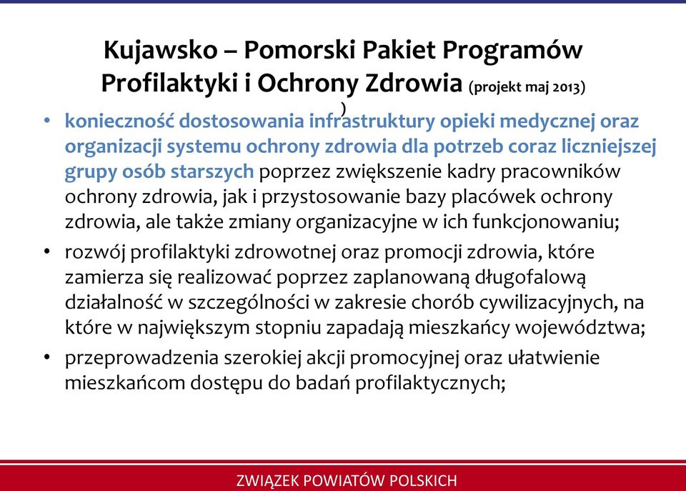 organizacyjne w ich funkcjonowaniu; rozwój profilaktyki zdrowotnej oraz promocji zdrowia, które zamierza się realizować poprzez zaplanowaną długofalową działalność w szczególności w