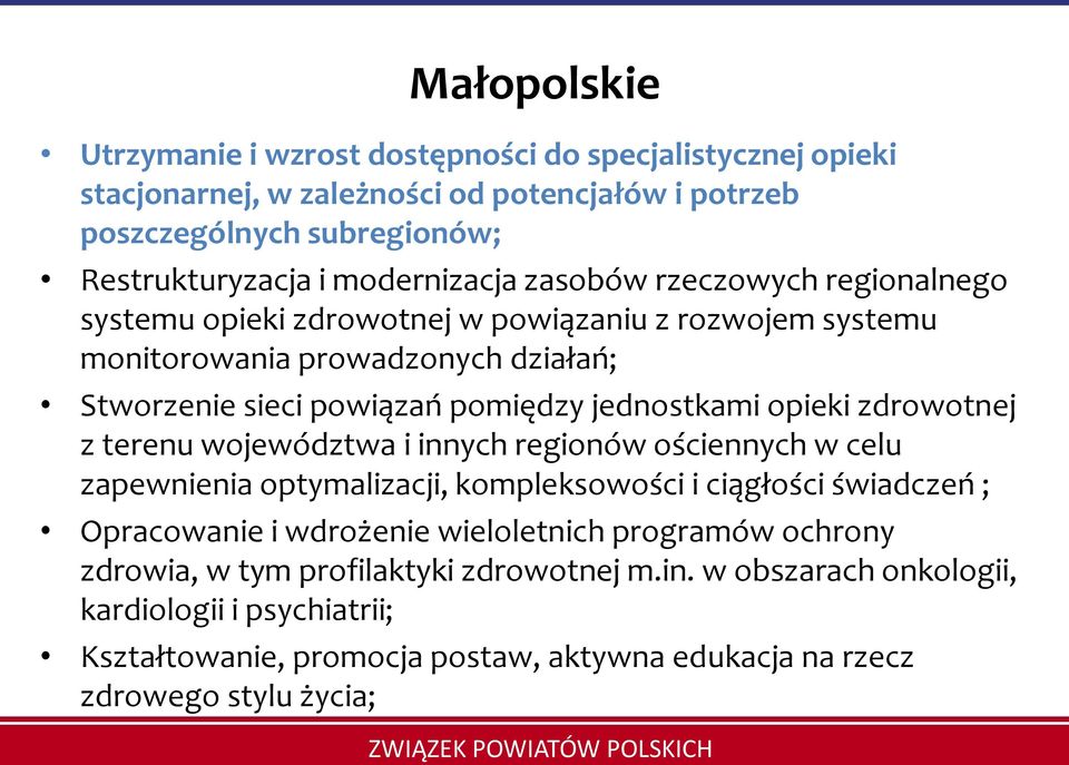 jednostkami opieki zdrowotnej z terenu województwa i innych regionów ościennych w celu zapewnienia optymalizacji, kompleksowości i ciągłości świadczeń ; Opracowanie i wdrożenie