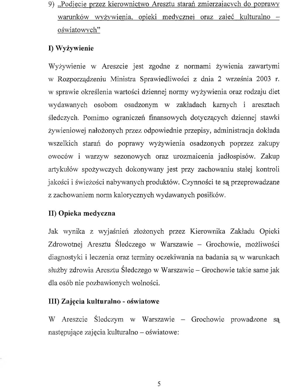 w sprawie określenia wartości dziennej normy wyżywienia oraz rodzaju diet wydawanych osobom osadzonym w zakładach karnych i aresztach śledczych.