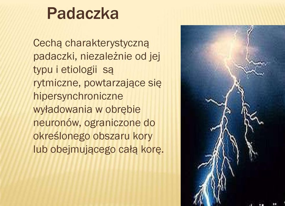 hipersynchroniczne wyładowania w obrębie neuronów,