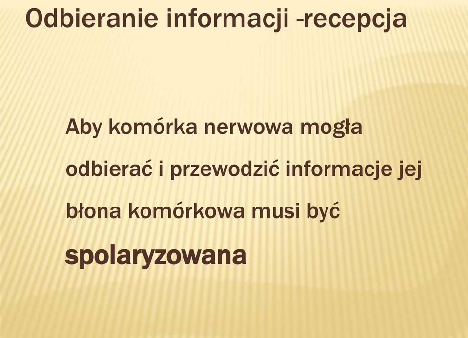 odbierać i przewodzić informacje