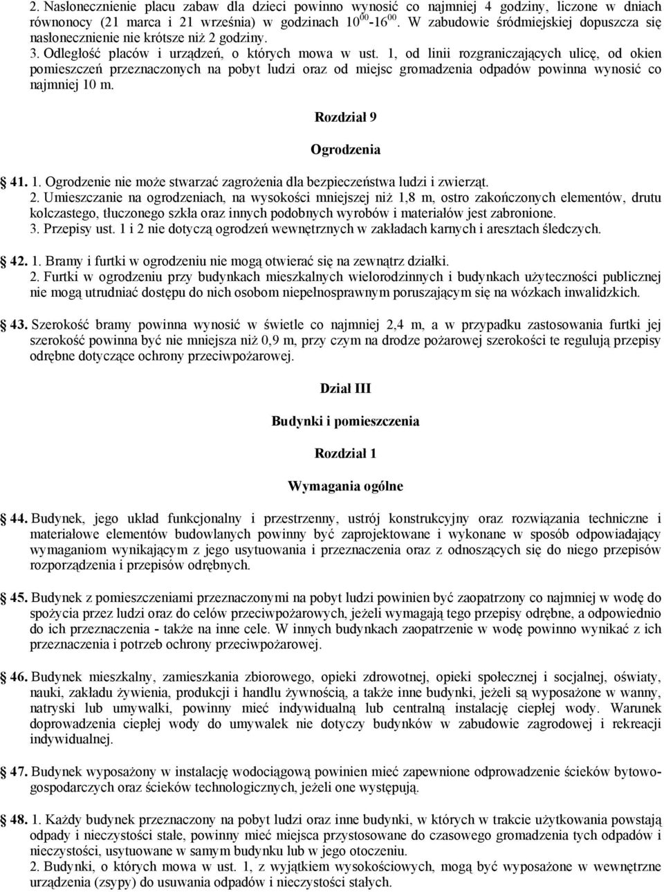 1, od linii rozgraniczających ulicę, od okien pomieszczeń przeznaczonych na pobyt ludzi oraz od miejsc gromadzenia odpadów powinna wynosić co najmniej 10