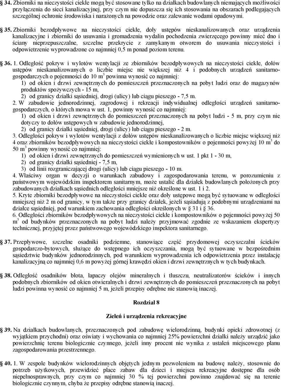 Zbiorniki bezodpływowe na nieczystości ciekłe, doły ustępów nieskanalizowanych oraz urządzenia kanalizacyjne i zbiorniki do usuwania i gromadzenia wydalin pochodzenia zwierzęcego powinny mieć dno i