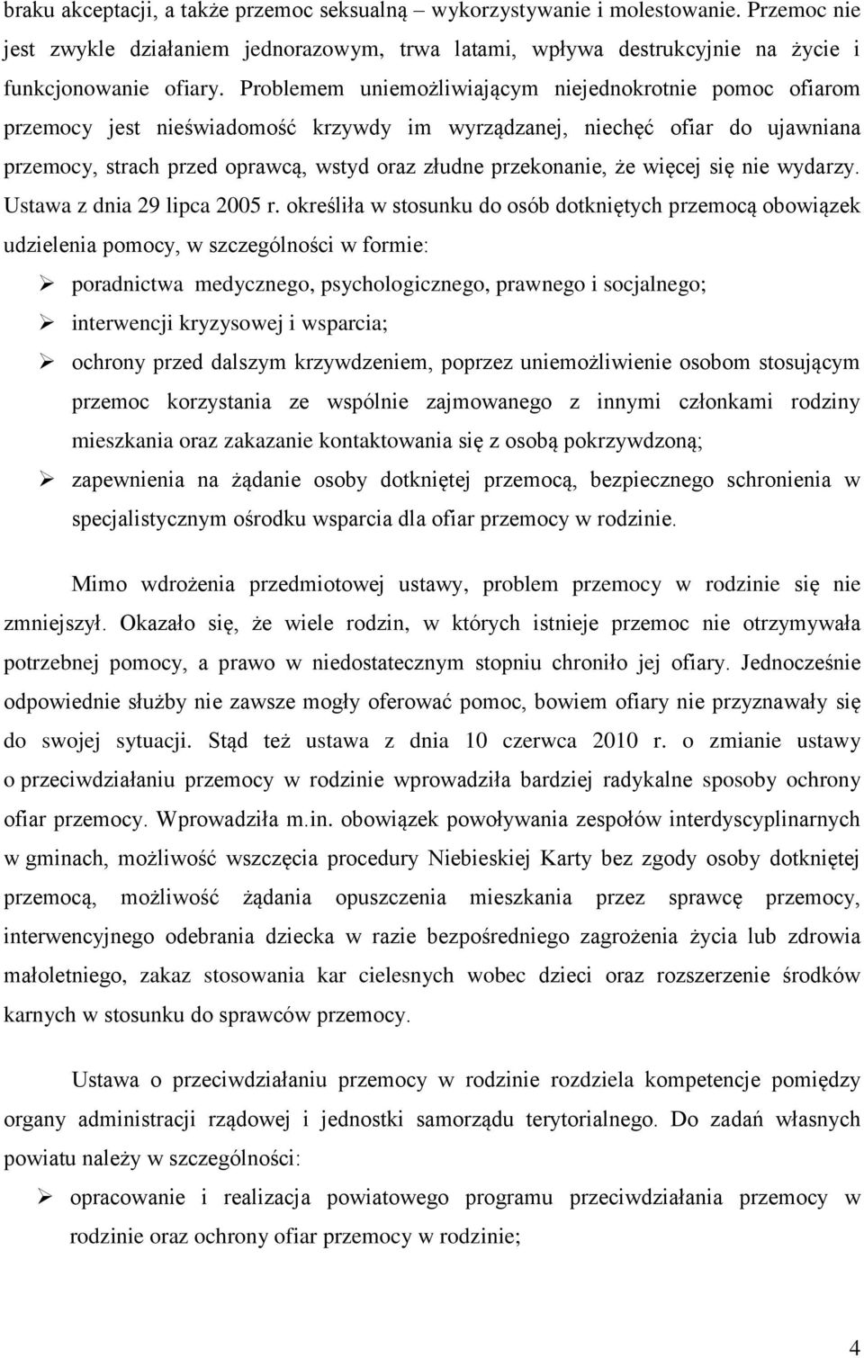 że więcej się nie wydarzy. Ustawa z dnia 29 lipca 2005 r.