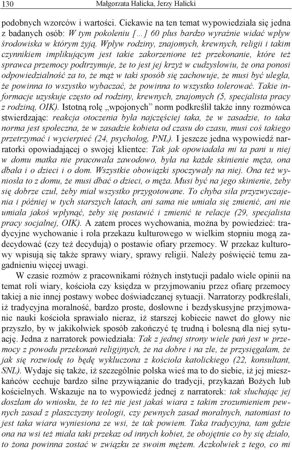 ponosi odpowiedzialno za to, e m w taki sposób si zachowuje, e musi by uleg a, e powinna to wszystko wybacza, e powinna to wszystko tolerowa.