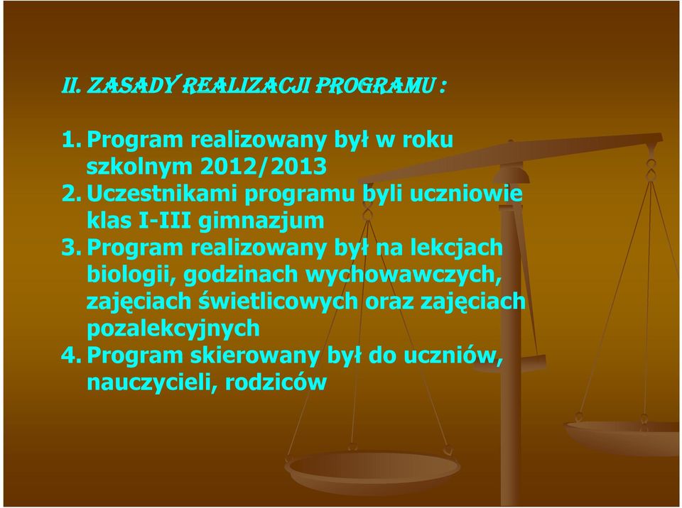 Uczestnikami programu byli uczniowie klas I-III gimnazjum 3.