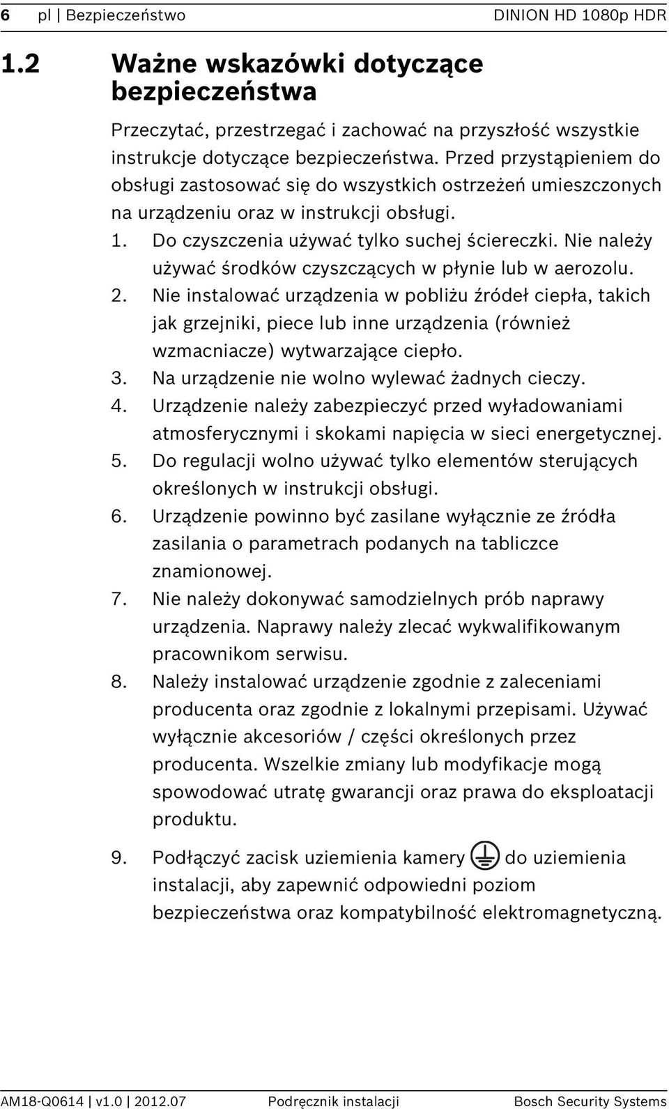 Nie należy używać środków czyszczących w płynie lub w aerozolu. 2.