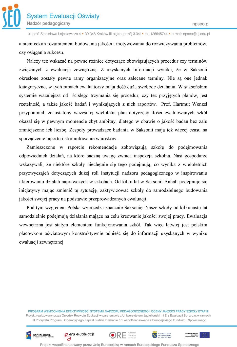 Z uzyskanych informacji wynika, że w Saksonii określone zostały pewne ramy organizacyjne oraz zalecane terminy.