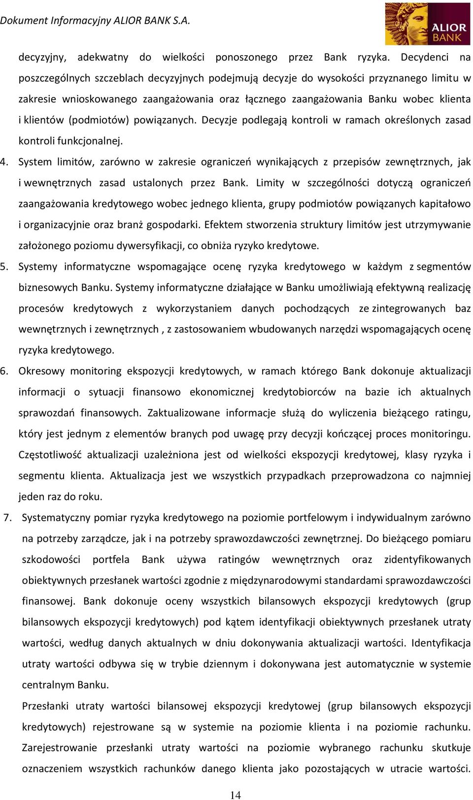 (podmiotów) powiązanych. Decyzje podlegają kontroli w ramach określonych zasad kontroli funkcjonalnej. 4.