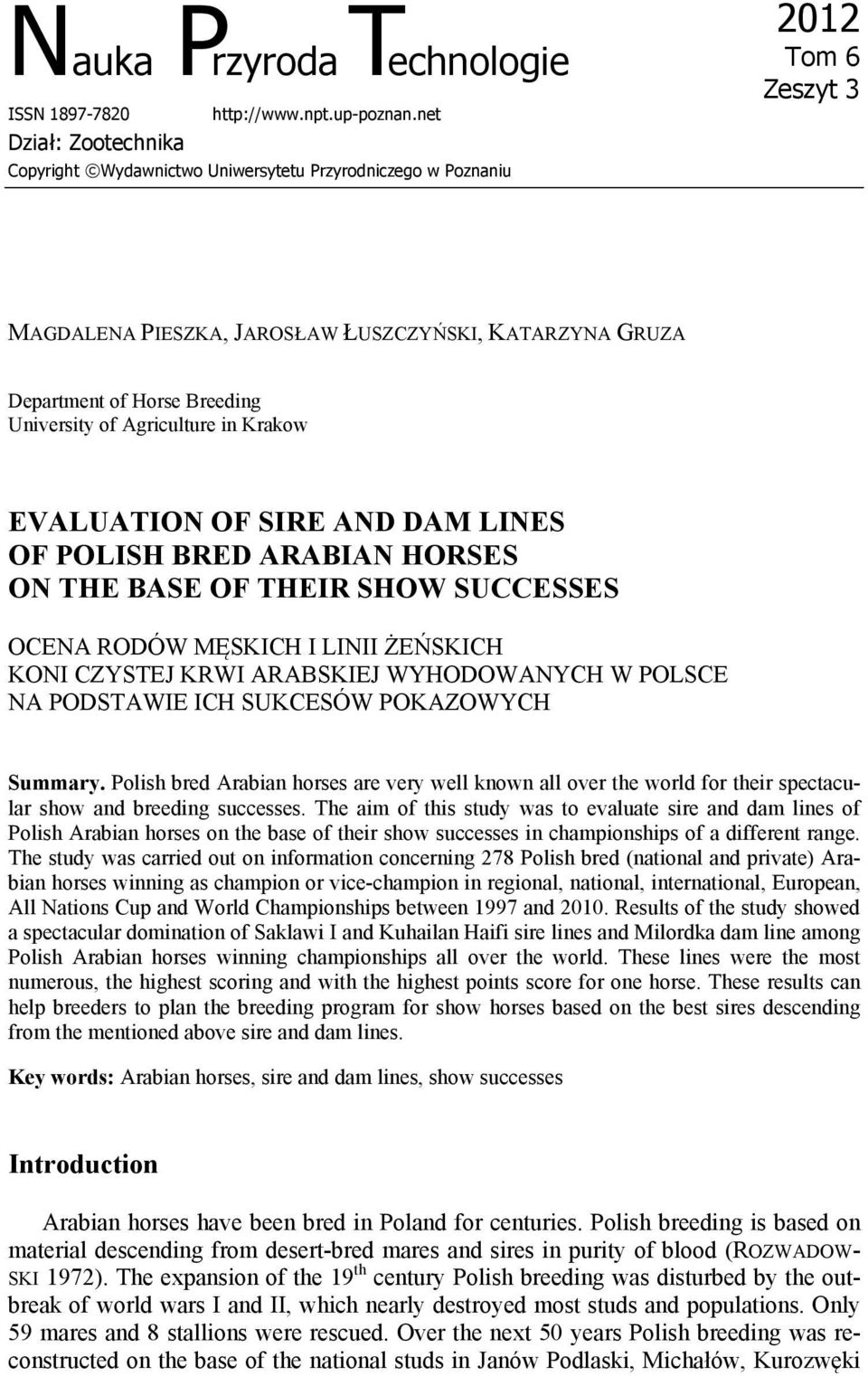 University of Agriculture in Krakow EVALUATION OF SIRE AND DAM LINES OF POLISH BRED ARABIAN HORSES ON THE BASE OF THEIR SHOW SUCCESSES OCENA RODÓW MĘSKICH I LINII ŻEŃSKICH KONI CZYSTEJ KRWI ARABSKIEJ