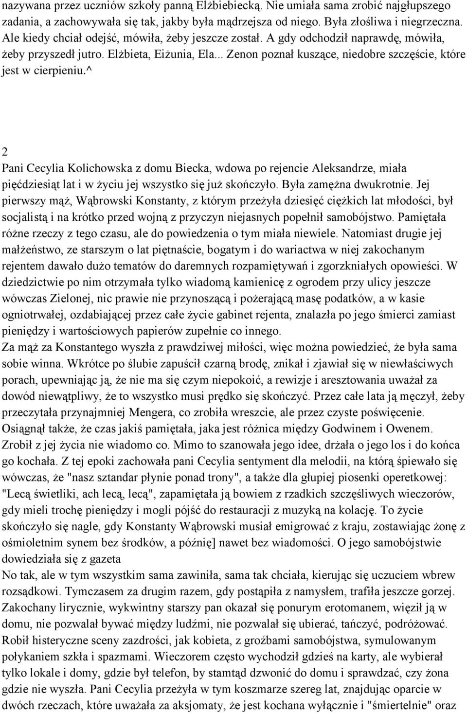 ^ 2 Pani Cecylia Kolichowska z domu Biecka, wdowa po rejencie Aleksandrze, miała pięćdziesiąt lat i w życiu jej wszystko się już skończyło. Była zamężna dwukrotnie.