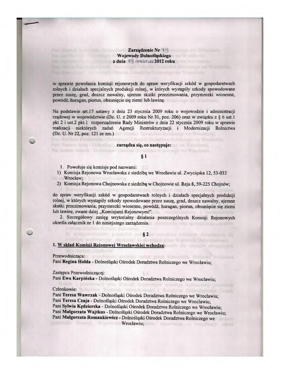 Na podstawie art.17 ustawy z dnia 23 stycznia 2009 roku o wojewodzie i administracji rządowej w województwie (Dz. U. z 2009 roku Nr 31, poz. 206) oraz w związku z 6 ust.l pkt 2 i ust.2 pkt.