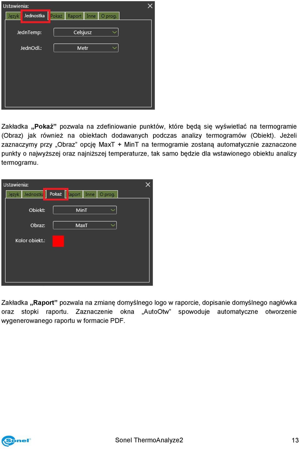 Jeżeli zaznaczymy przy Obraz opcję MaxT + MinT na termogramie zostaną automatycznie zaznaczone punkty o najwyższej oraz najniższej temperaturze, tak