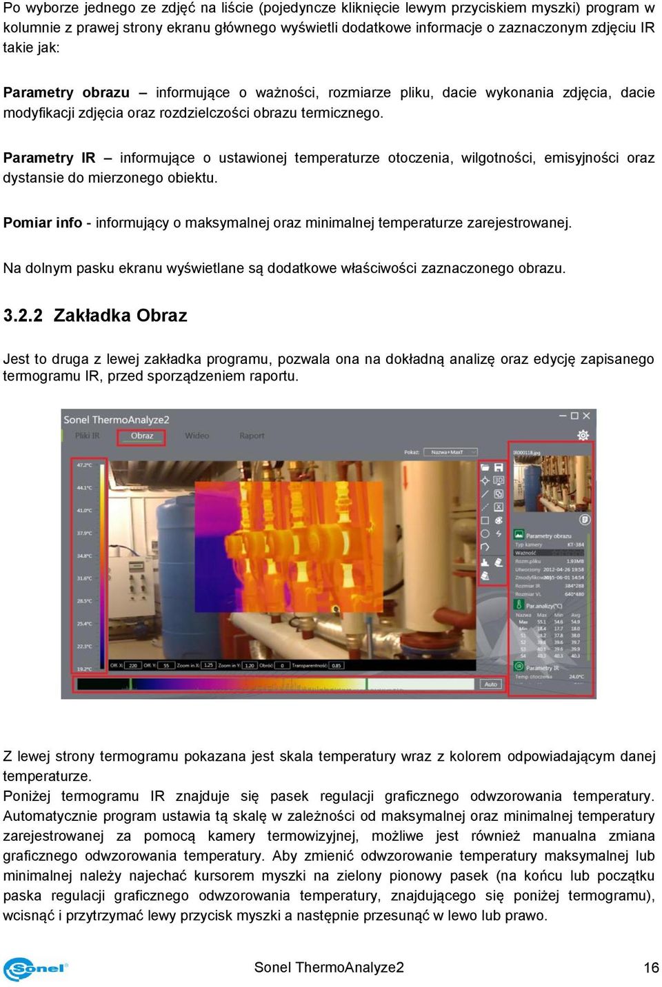 Parametry IR informujące o ustawionej temperaturze otoczenia, wilgotności, emisyjności oraz dystansie do mierzonego obiektu.