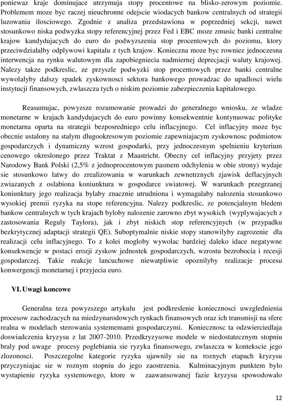 procentowych do poziomu, ktory przeciwdzialalby odplywowi kapitalu z tych krajow.