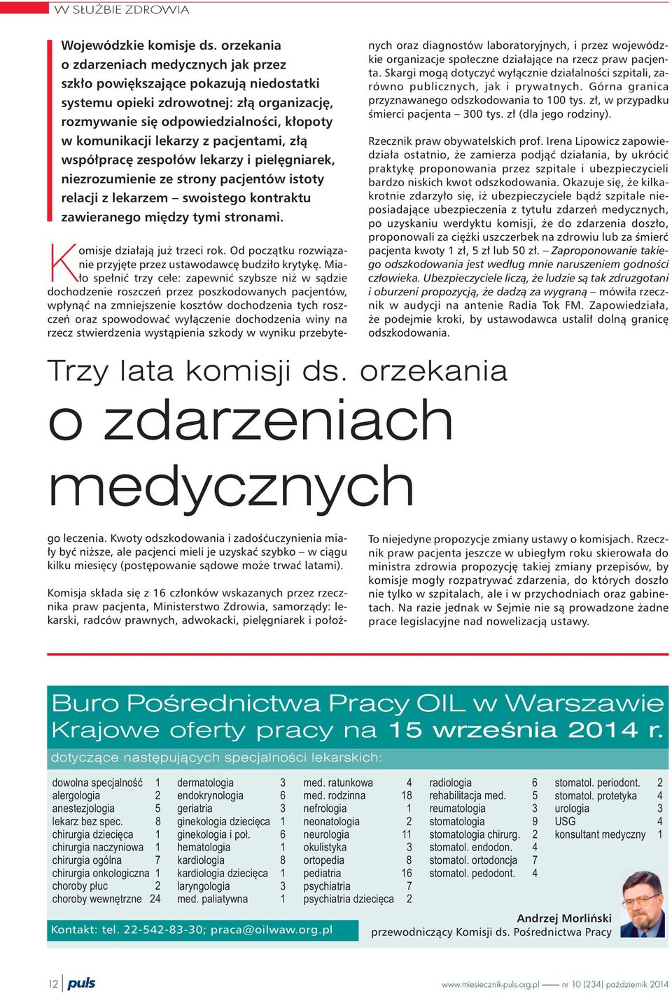 pacjentami, z³¹ wspó³pracê zespo³ów lekarzy i pielêgniarek, niezrozumienie ze strony pacjentów istoty relacji z lekarzem swoistego kontraktu zawieranego miêdzy tymi stronami.