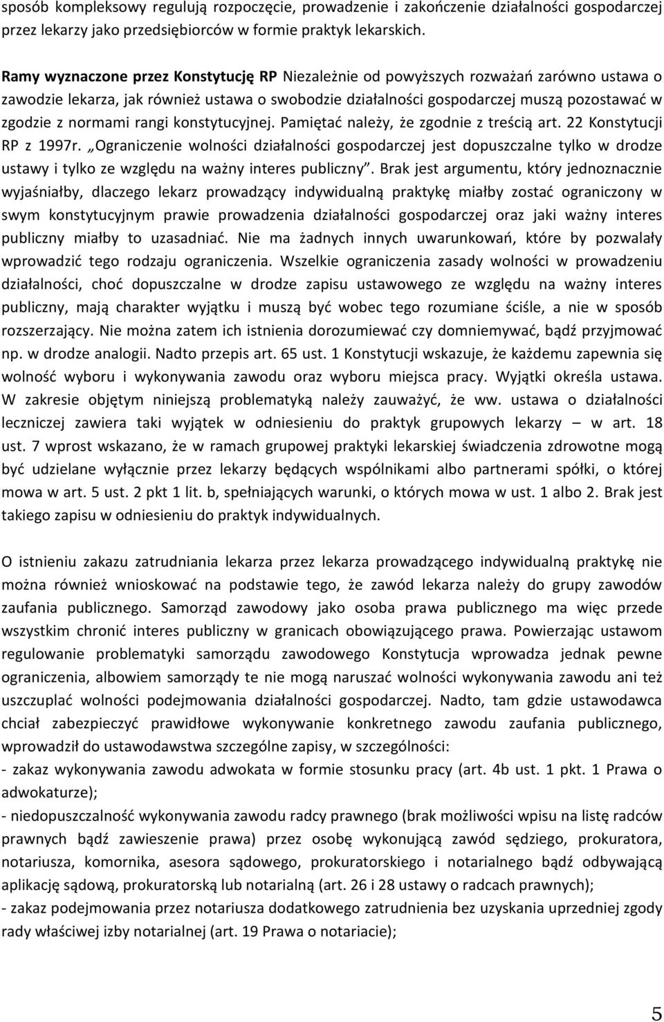 normami rangi konstytucyjnej. Pamiętać należy, że zgodnie z treścią art. 22 Konstytucji RP z 1997r.