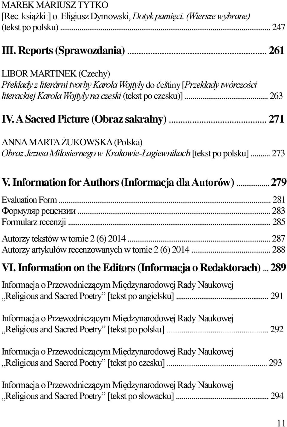 A Sacred Picture (Obraz sakralny)... 271 ANNA MARTA ŻUKOWSKA (Polska) Obraz Jezusa Miłosiernego w Krakowie-Łagiewnikach [tekst po polsku]... 273 V. Information for Authors (Informacja dla Autorów).