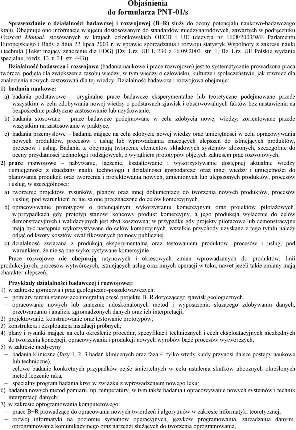 Parlamentu Europejskiego i Rady z dnia 22 lipca 2003 r. w sprawie sporządzania i rozwoju statystyk Wspólnoty z zakresu nauki i techniki (Tekst mający znaczenie dla EOG) (Dz. Urz. UE L 230 z 16.09.