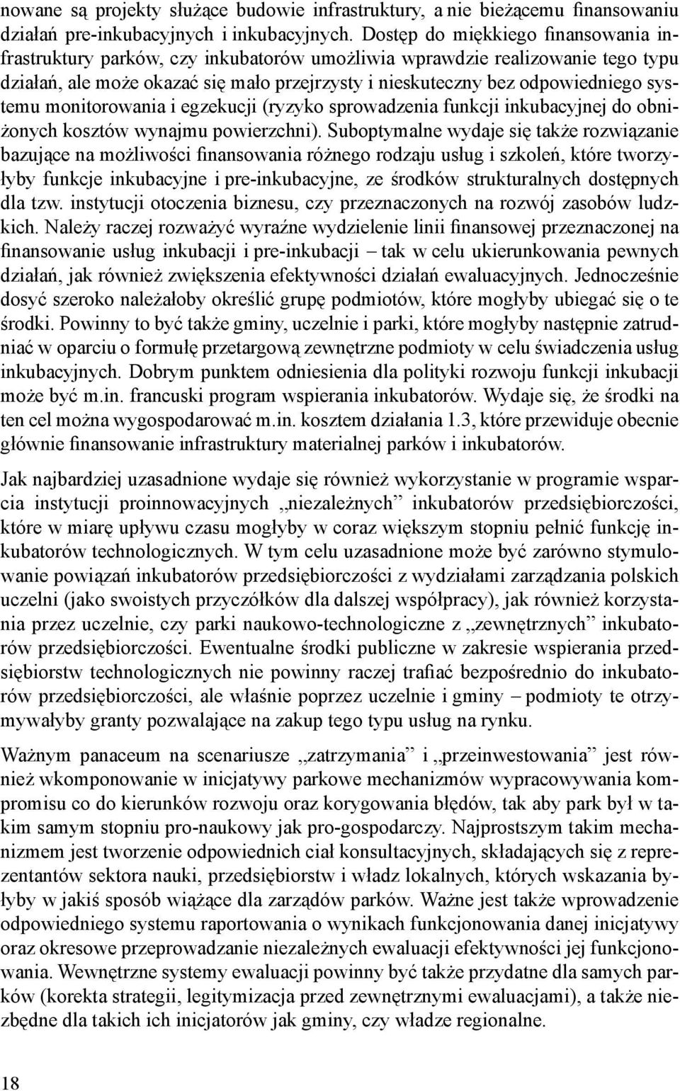 systemu monitorowania i egzekucji (ryzyko sprowadzenia funkcji inkubacyjnej do obniżonych kosztów wynajmu powierzchni).