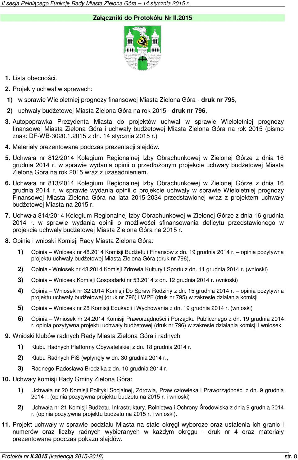 Autopoprawka Prezydenta Miasta do projektów uchwał w sprawie Wieloletniej prognozy finansowej Miasta Zielona Góra i uchwały budżetowej Miasta Zielona Góra na rok 2015 (pismo znak: DF-WB-3020.1.2015 z dn.