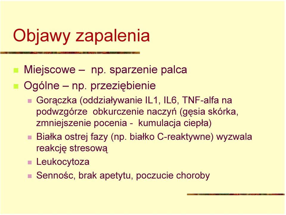 skórka, zmniejszenie pocenia - kumulacja ciepła)! Białka ostrej fazy (np.