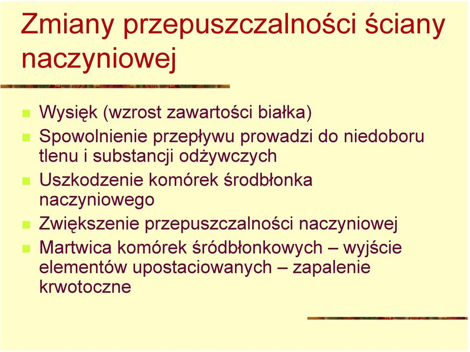 Uszkodzenie komórek środbłonka naczyniowego!